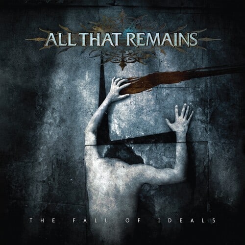 All That Remains The Fall Of Ideals