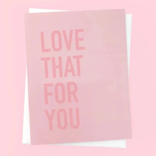 CLASSY CARDS Greeting Card - I love that for you