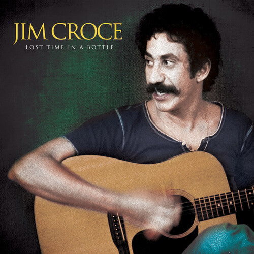 Jim Croce Lost Time In A Bottle