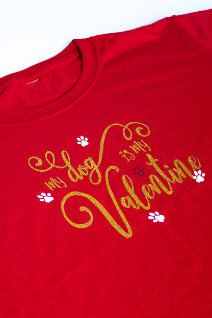 My Dog is My Valentine Red - T Shirt