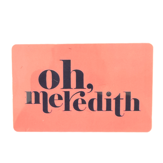 Oh, Meredith Gift Card