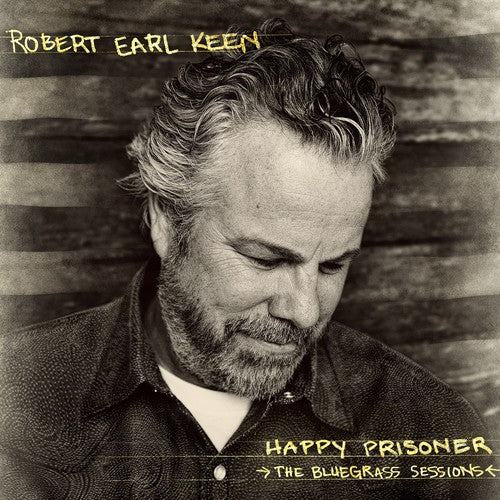 Robert Earl Keen Happy Prisoner: The Bluegrass Sessions