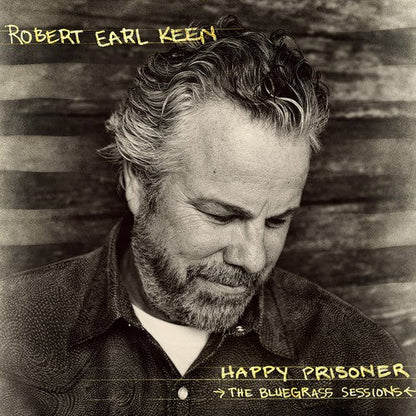 Robert Earl Keen Happy Prisoner: The Bluegrass Sessions
